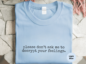 Mockup_01_Please Dont Ask Me To Decrypt Your Feelings.png