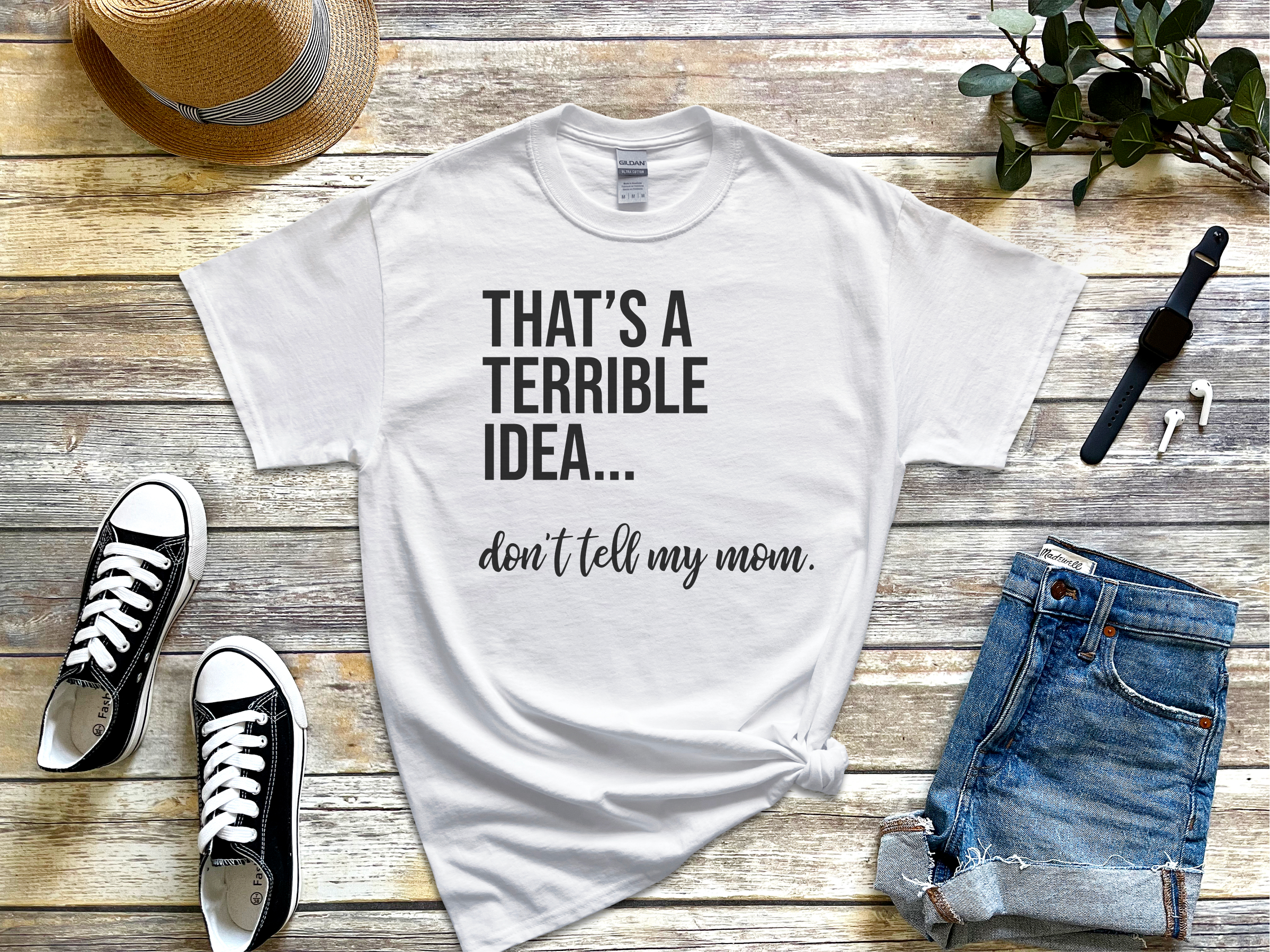 Mockup_01_Thats A Terrible Idea dont tell my mom.png