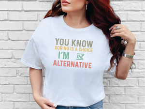 Mockup_01_You know, boring is a choice Im the alternative.png