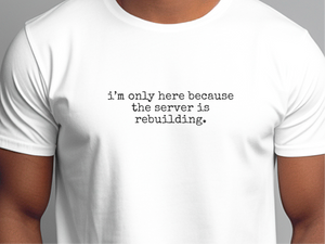 Mockup_02_Im Only Here Because The Server Is Rebuilding.png