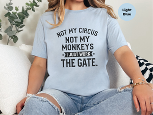 Mockup_02_Not My Circus Not My Monkeys I Just Work The Gate.png
