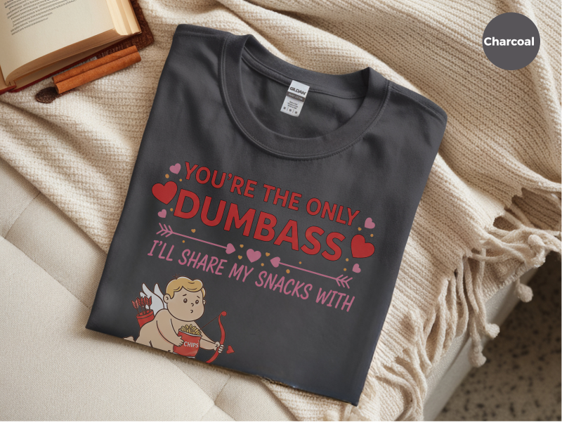 Mockup_03_CupidYoureTheOnlyDumbassIllShareMySnacksWith.png