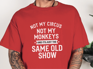Mockup_03_Not My Circus Not My Monkeys And Its Just The Same Old Show.png