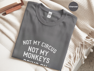 Mockup_03_Not My Circus Not My Monkeys Brin On The Clowns.png