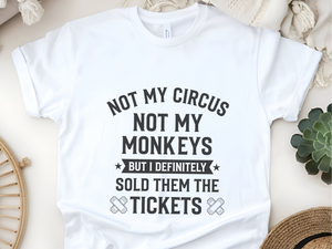 Mockup_03_Not My Circus Not My Monkeys But I Definitely Sold Them The Tickets.png
