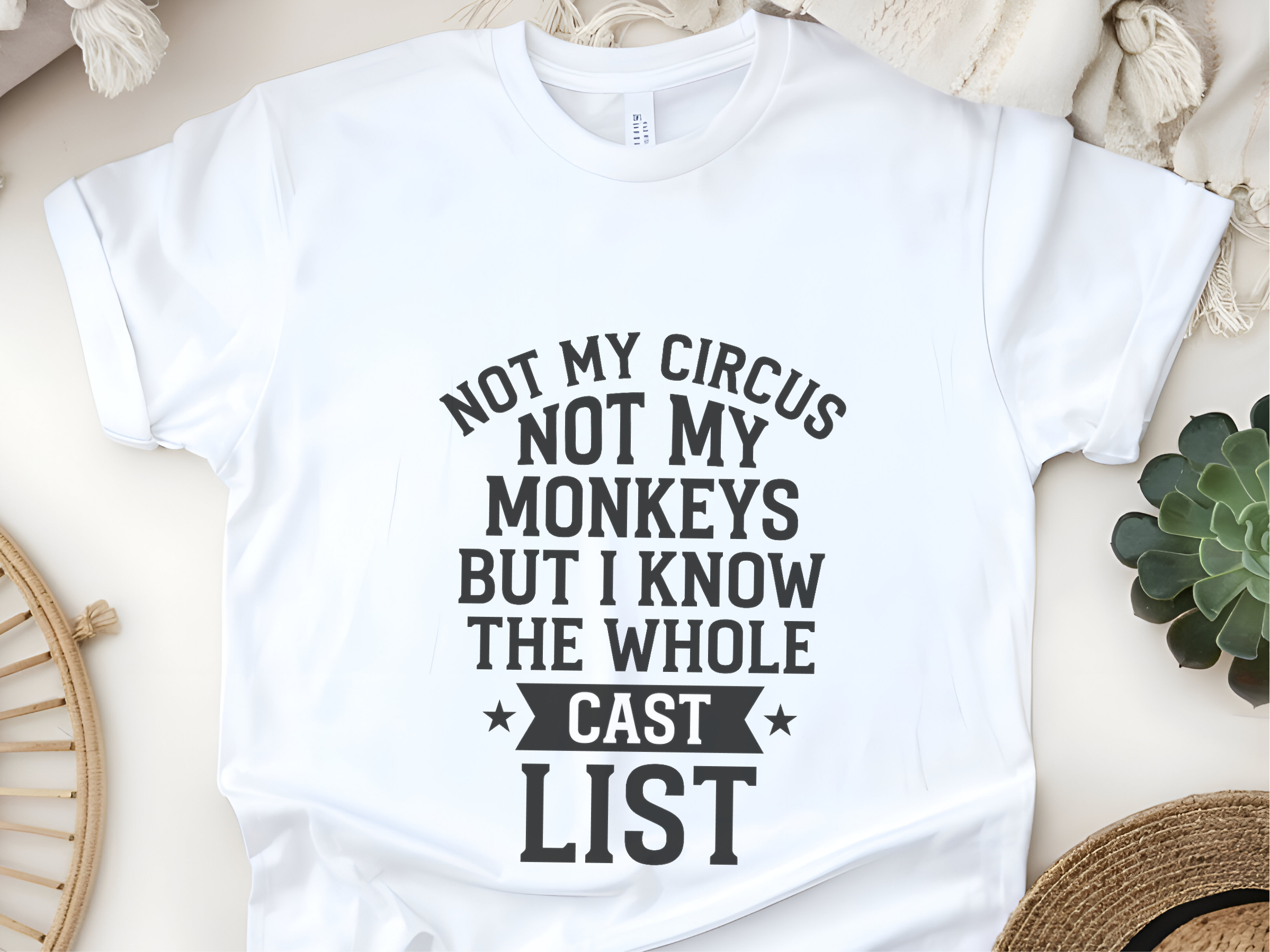 Mockup_03_Not My Circus Not My Monkeys But I Know The Whole Cast List.png