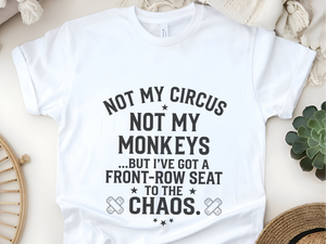 Mockup_03_Not My Circus Not My Monkeys But Ive Got A Front Row Seat To The Chaos.png