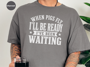 Mockup_03_When Pigs FlyIll Be Ready Ive Been Waiting.png