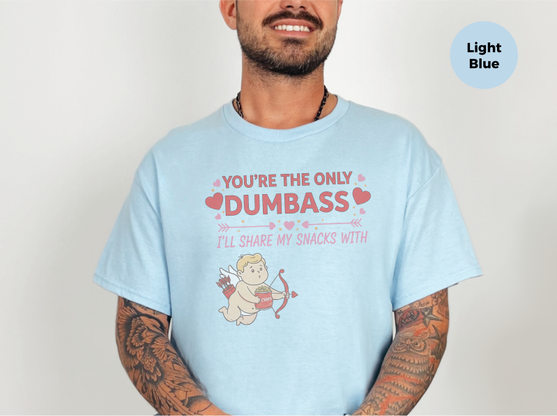Mockup_04_CupidYoureTheOnlyDumbassIllShareMySnacksWith.png