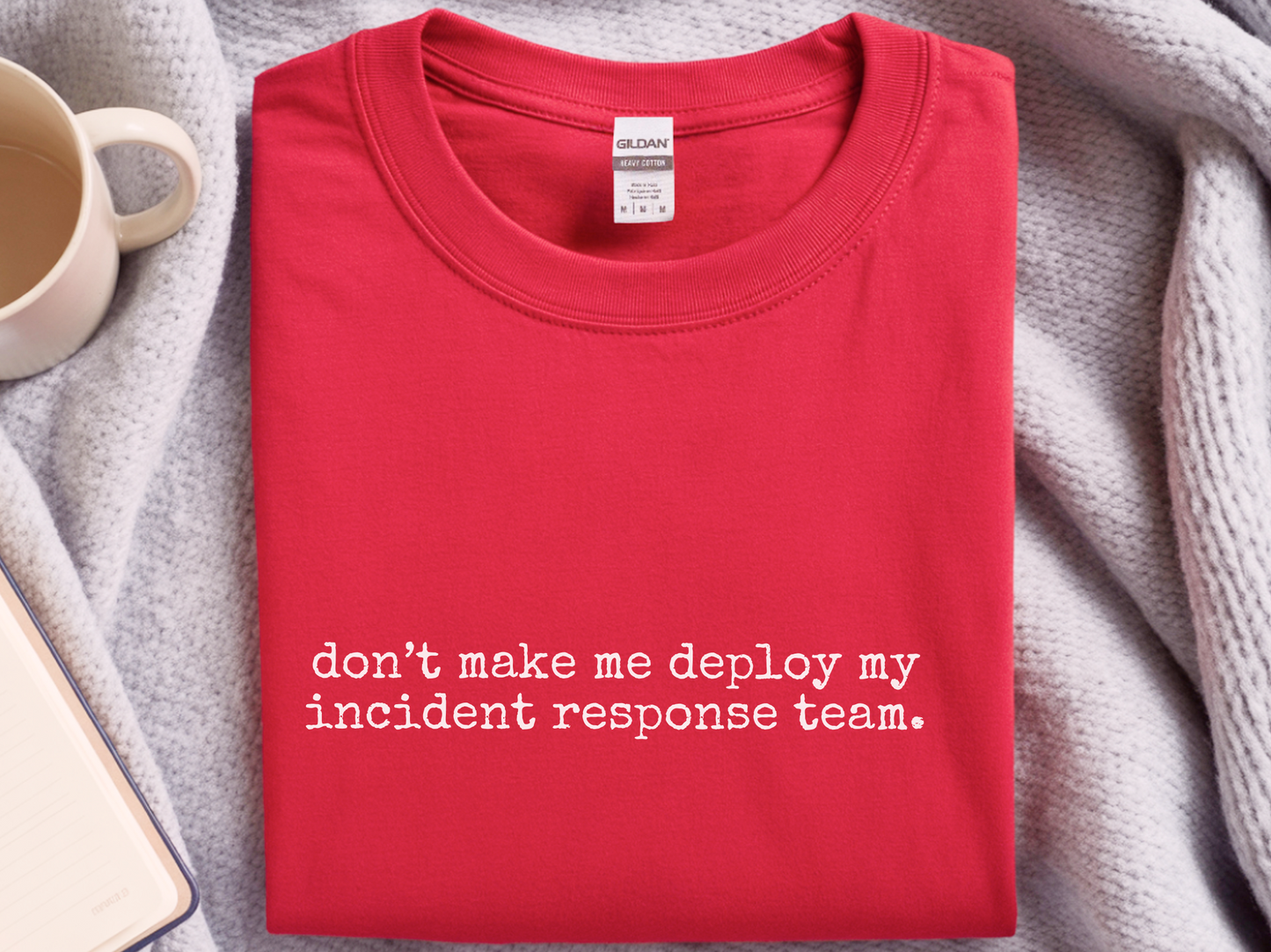 Mockup_04_Dont Make Me Deploy My Incident Response Team.png