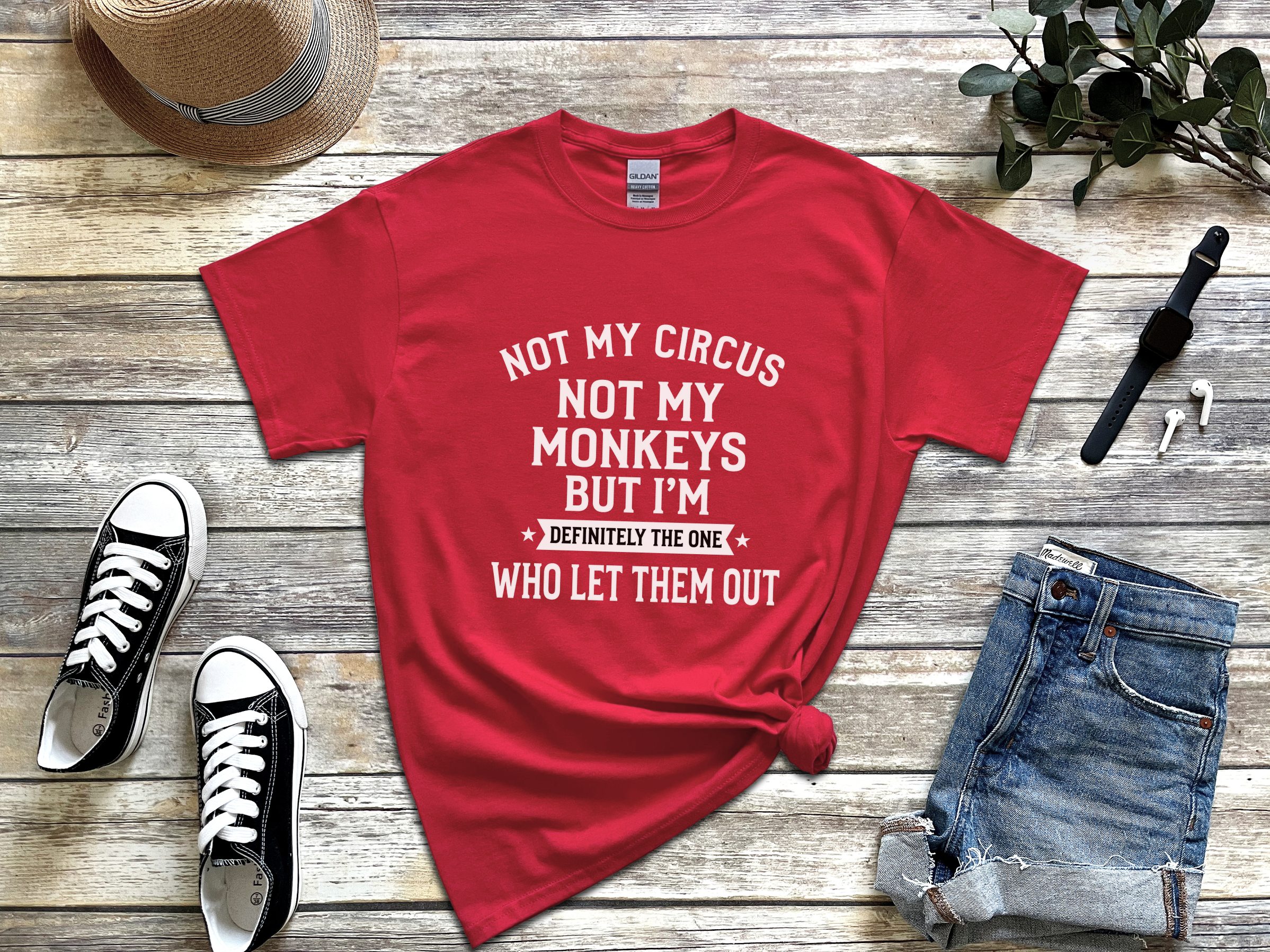 Mockup_04_Not My Circus Not My Monkeys But Im Definitely The One Who Let Them Out.png