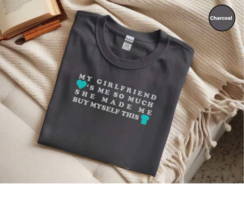 Mockup_05_MyGirlfriendLovesMeSoMuchSheMadeMeBuyMyselfThisShirt.png
