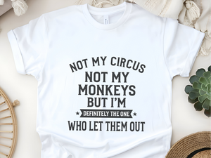 Mockup_05_Not My Circus Not My Monkeys But Im Definitely The One Who Let Them Out.png