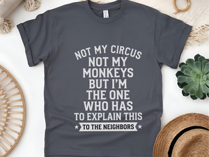 Mockup_05_Not My Circus Not My Monkeys But Im The One Who Has To Explain This To The Neighbors.png