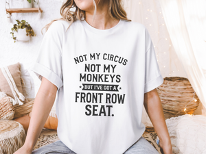 Mockup_05_Not My Circus Not My Monkeys But Ive Got A Front Row Seat.png