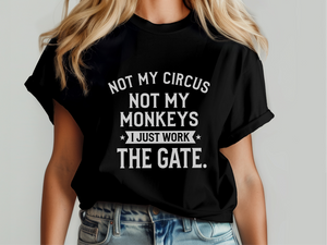 Mockup_05_Not My Circus Not My Monkeys I Just Work The Gate.png