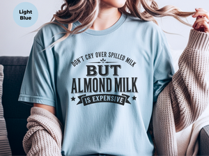 Mockup_06_Dont Cry Over Spilled MilkBut Almond Milk Is Expensive.png