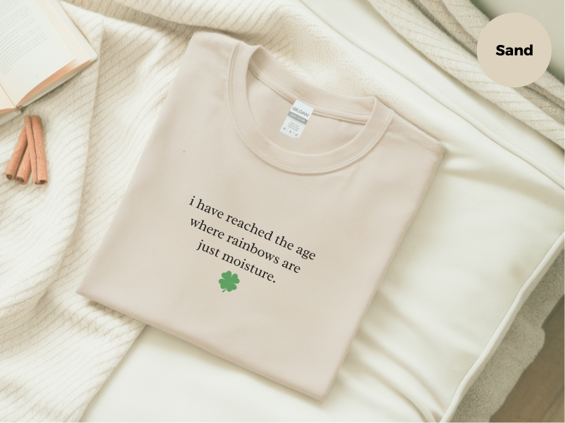 Mockup_06_IHaveReachedTheAgeWhereRainbowsAreJustMoisture.png