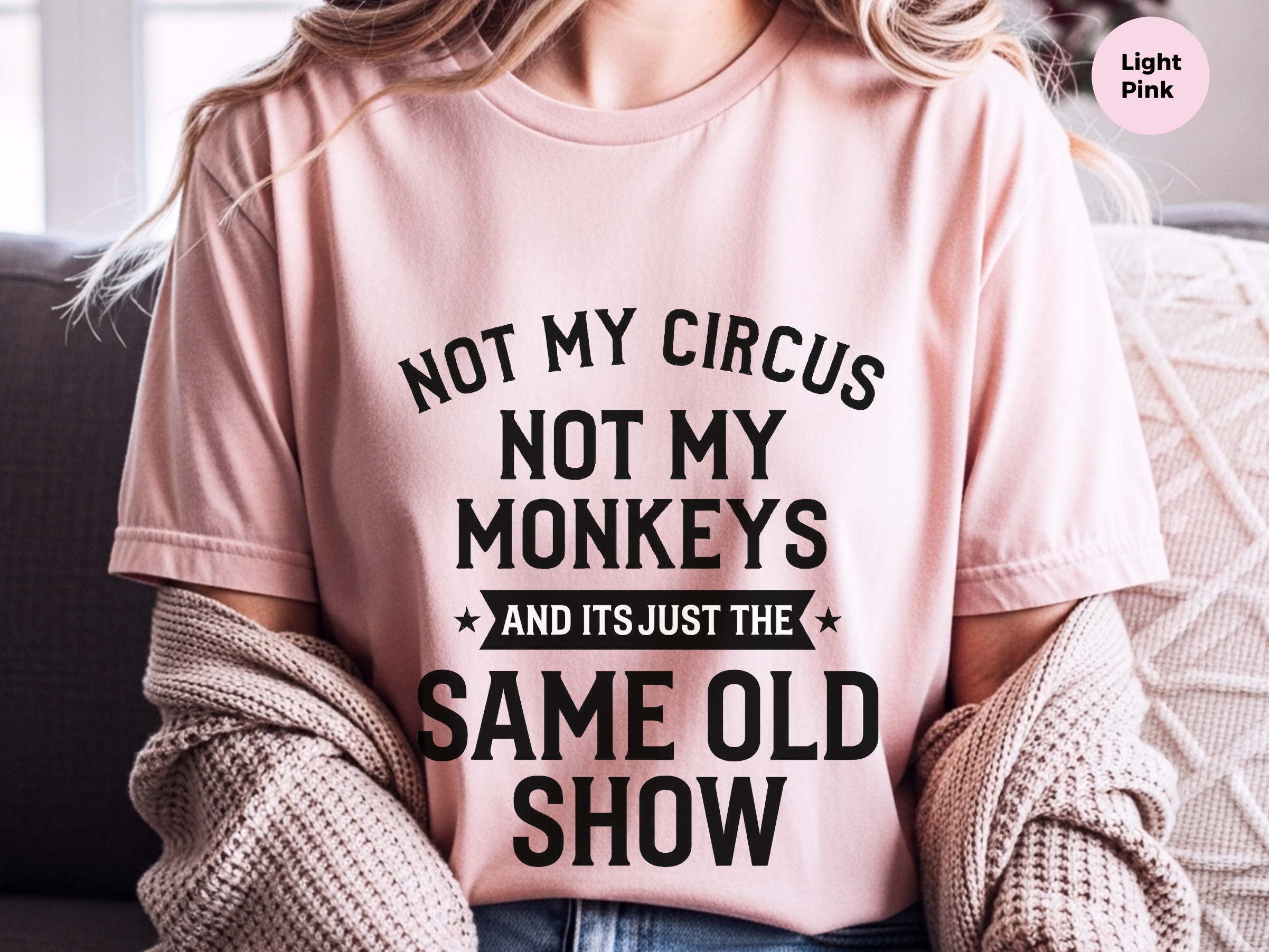 Mockup_06_Not My Circus Not My Monkeys And Its Just The Same Old Show.png