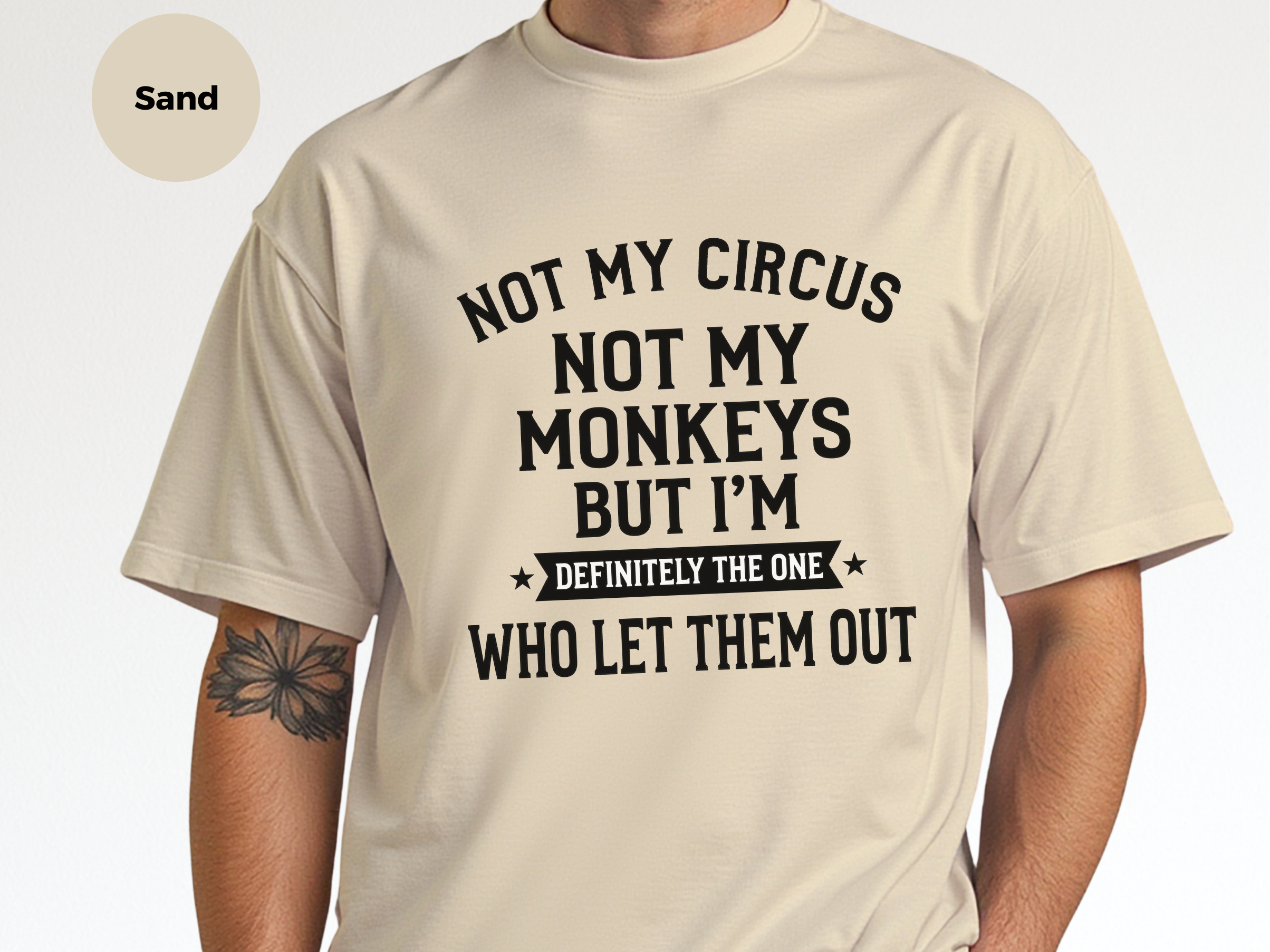 Mockup_06_Not My Circus Not My Monkeys But Im Definitely The One Who Let Them Out.png