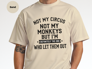 Mockup_06_Not My Circus Not My Monkeys But Im Definitely The One Who Let Them Out.png