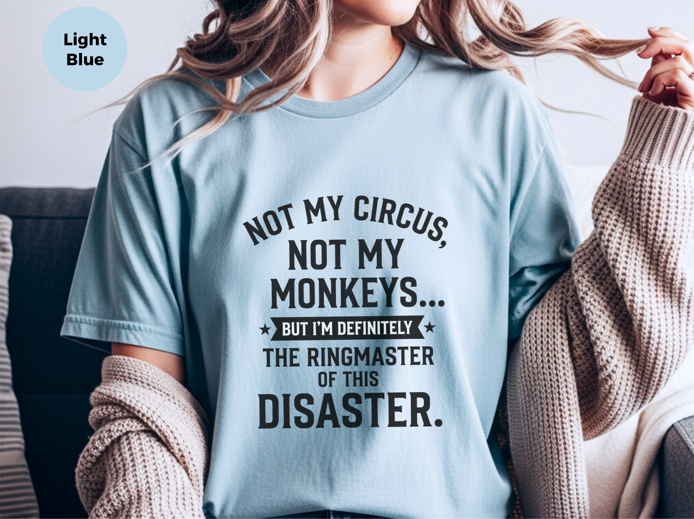 Mockup_06_Not My Circus Not My Monkeys But Im Definitely The Ringmaster Of This Disaster.png