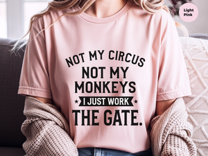 Mockup_06_Not My Circus Not My Monkeys I Just Work The Gate.png