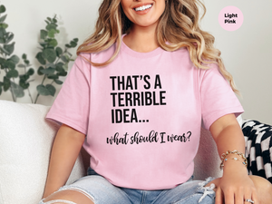 Mockup_06_Thats A Terrible Idea what should I wear.png