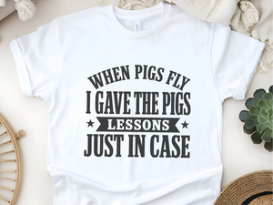 Mockup_06_When Pigs FlyI Gave The Pigs Lessons Just In Case.png