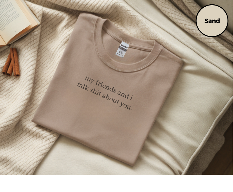 Mockup_07_MyFriendsAndITalkShitAboutYou.png