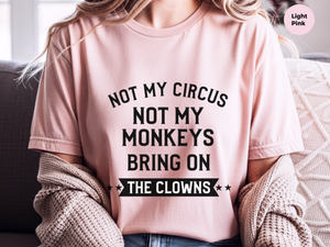 Mockup_07_Not My Circus Not My Monkeys Brin On The Clowns.png