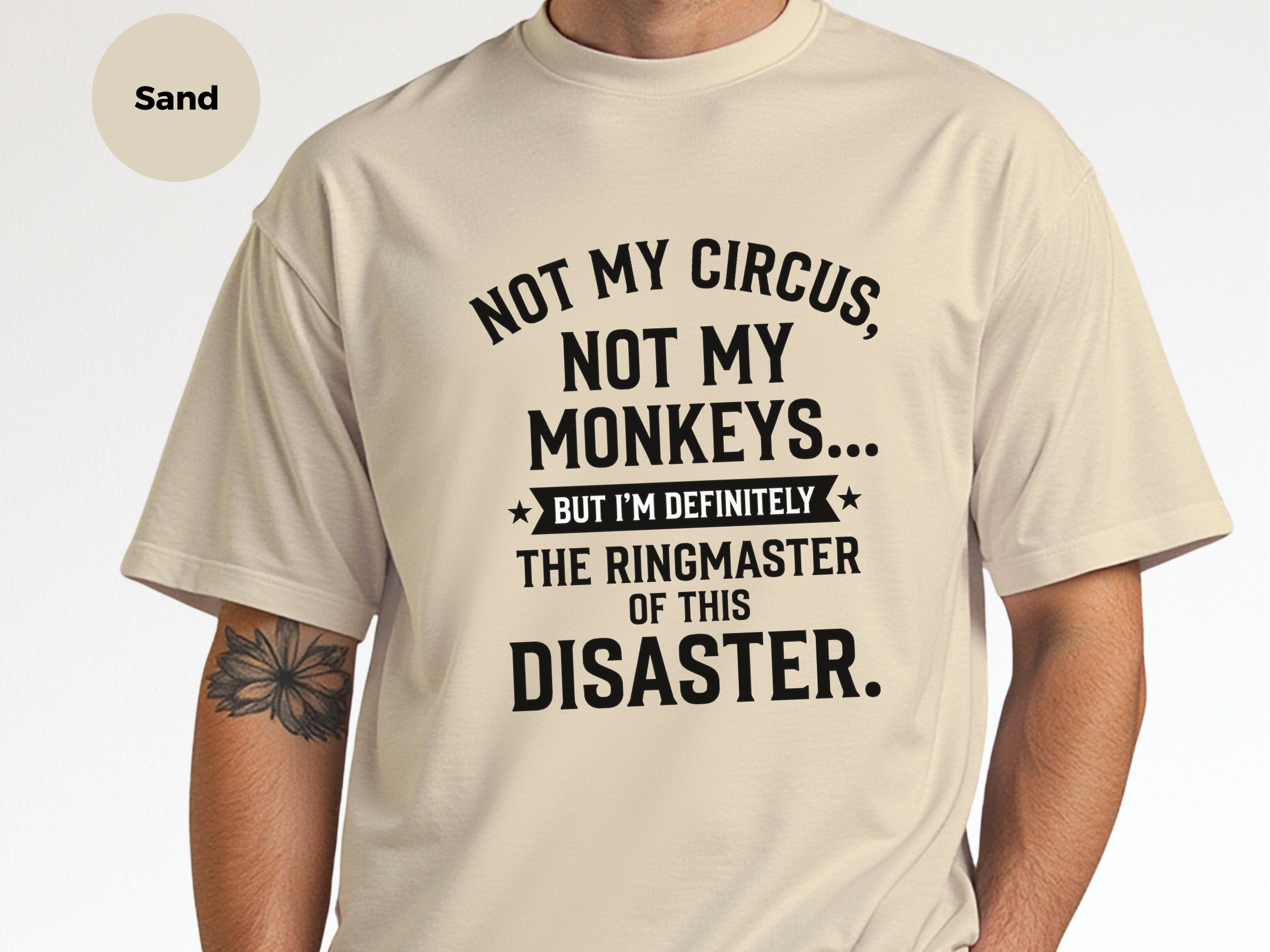 Mockup_07_Not My Circus Not My Monkeys But Im Definitely The Ringmaster Of This Disaster.png