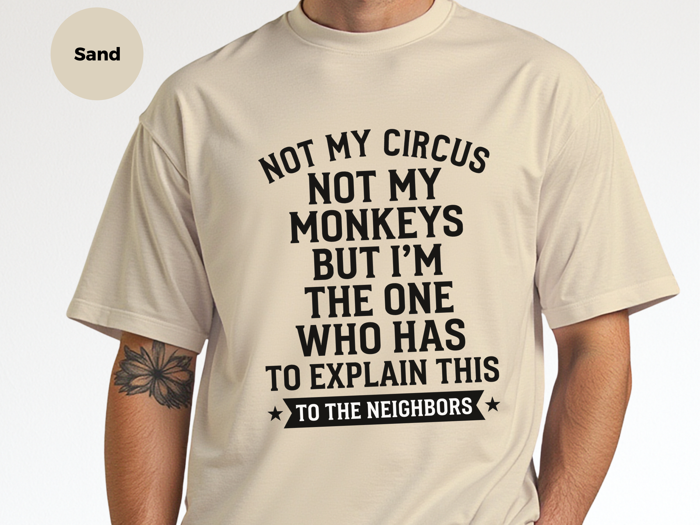 Mockup_07_Not My Circus Not My Monkeys But Im The One Who Has To Explain This To The Neighbors.png
