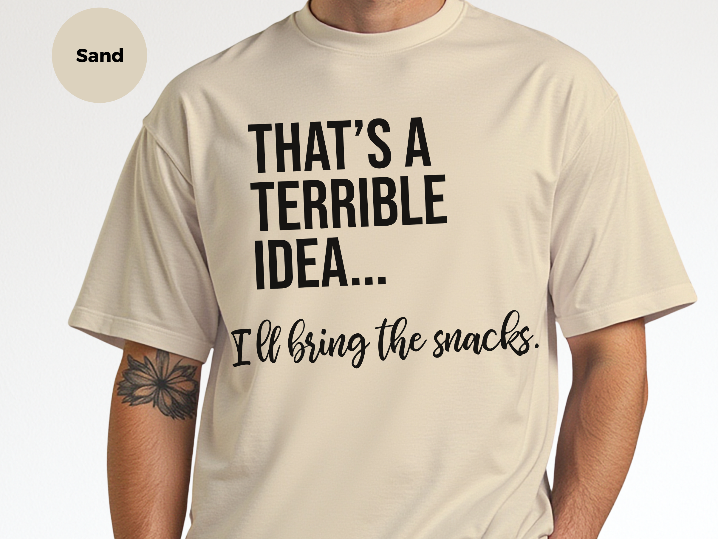 Mockup_07_Thats A Terrible Idea Ill bring the snacks.png