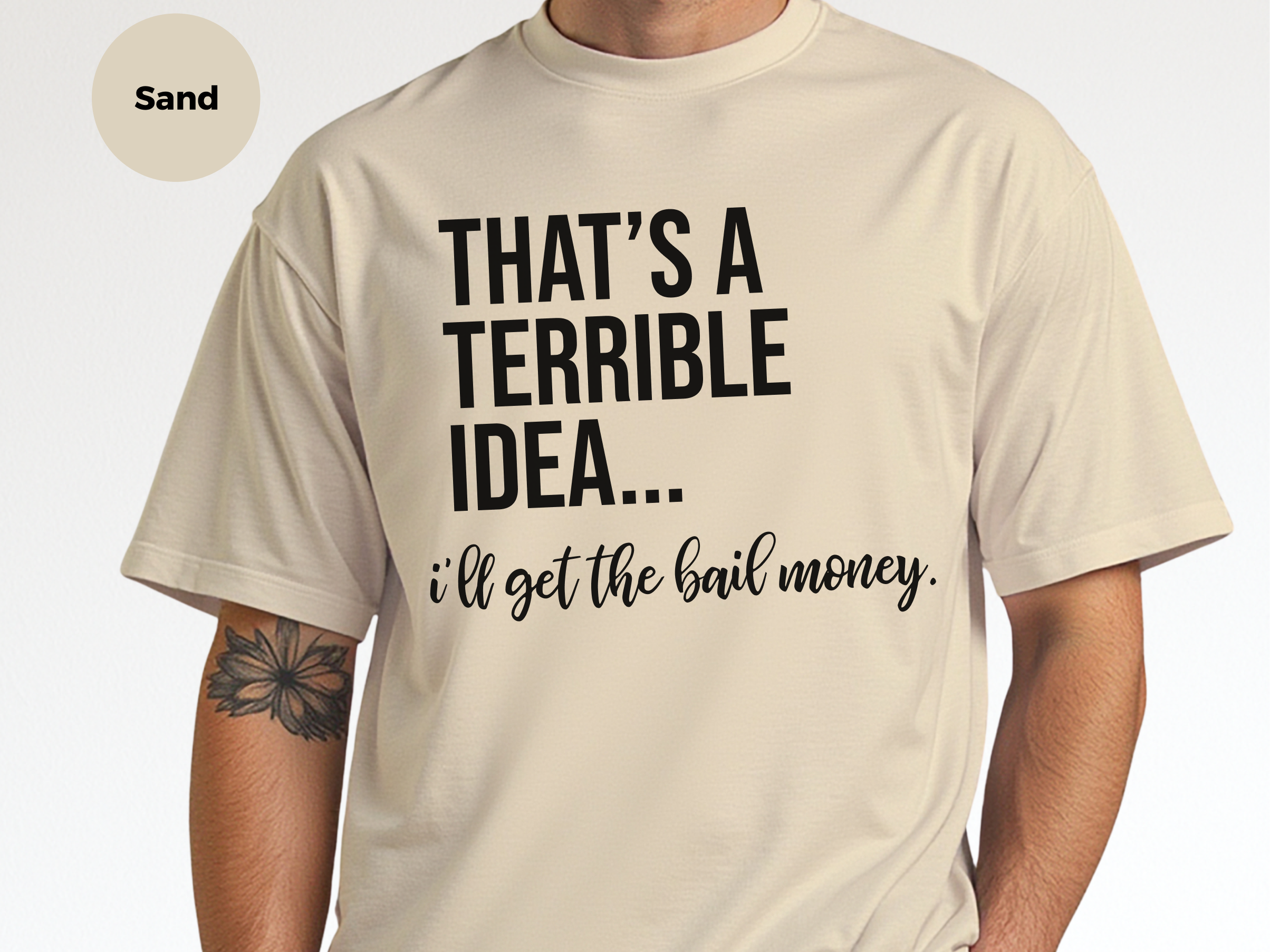 Mockup_07_Thats A Terrible Idea Ill get the bail money.png