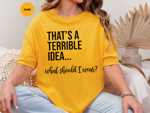 Mockup_07_Thats A Terrible Idea what should I wear.png