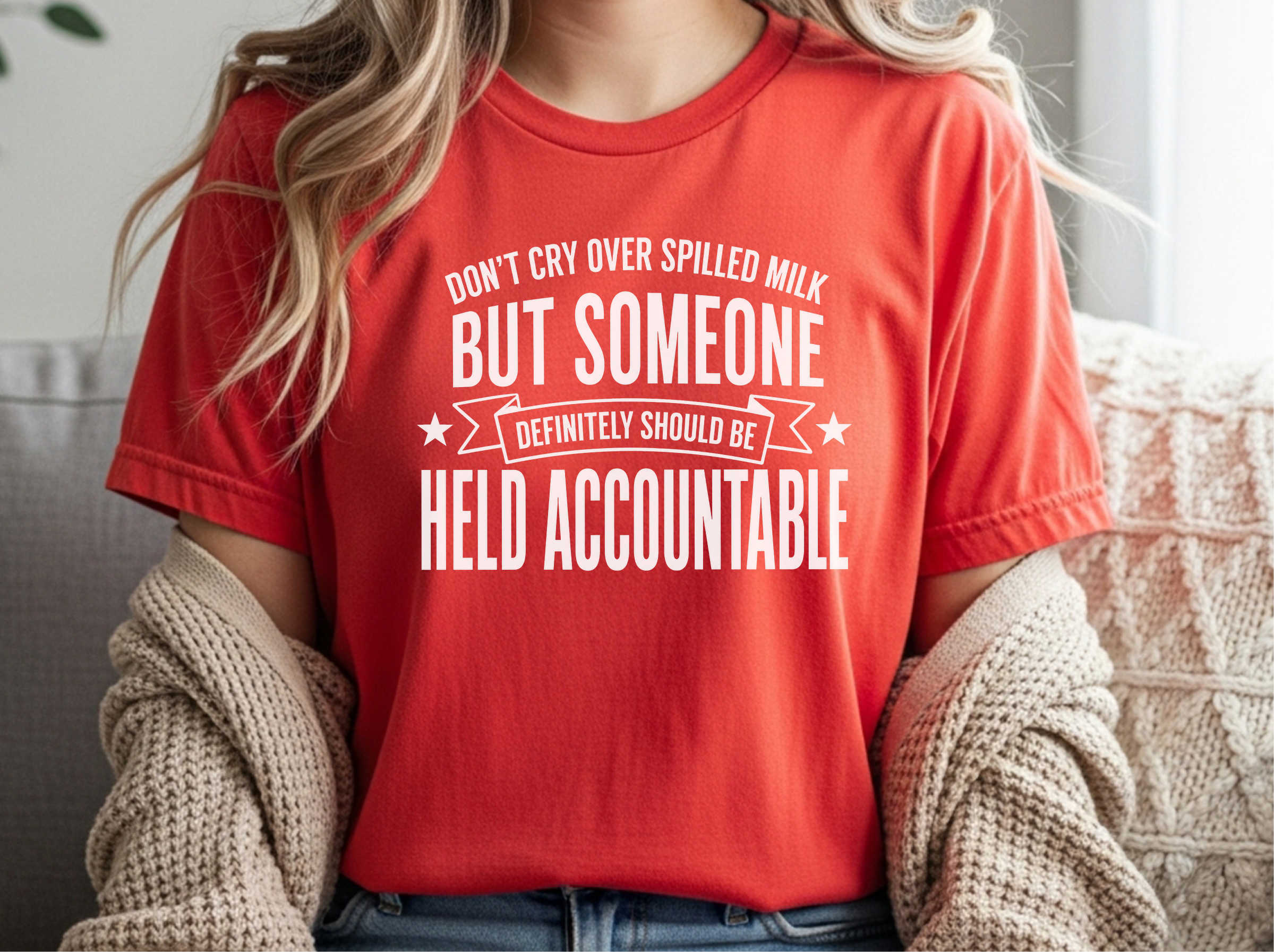 Mockup_08_Dont Cry Over Spilled MilkBut Someone Definitely Should Be Held Accountable.png