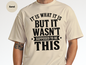 Mockup_08_It Is What It IsBut It Wasnt Supposed To Be This.png