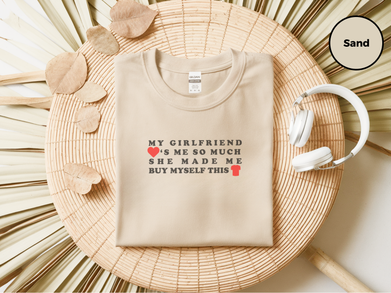 Mockup_08_MyGirlfriendLovesMeSoMuchSheMadeMeBuyMyselfThisShirt.png