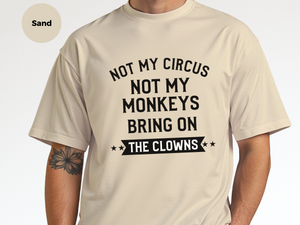 Mockup_08_Not My Circus Not My Monkeys Brin On The Clowns.png