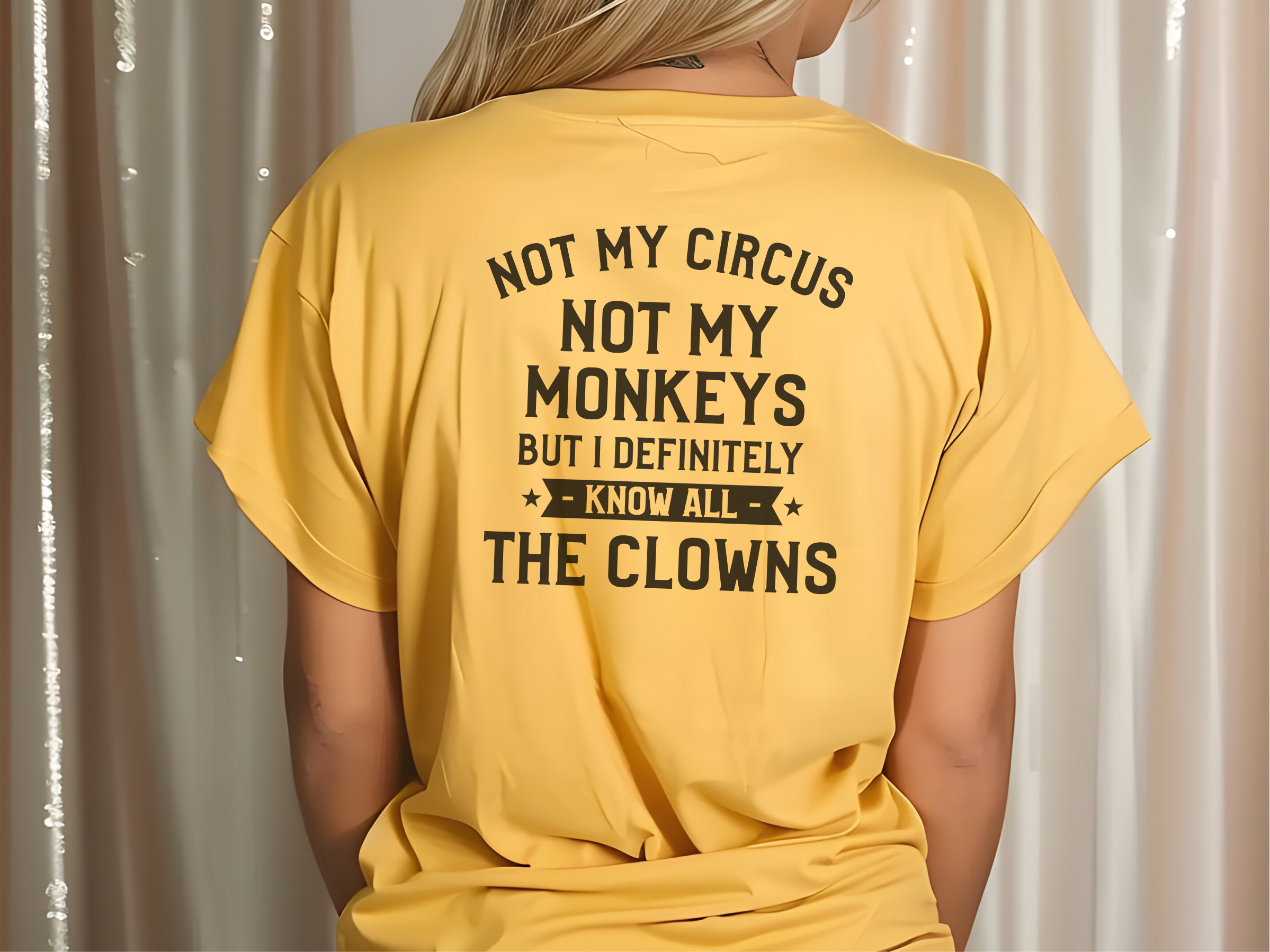 Mockup_08_Not My Circus Not My Monkeys But I Definitely Know All The Clowns Back.png