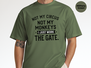 Mockup_08_Not My Circus Not My Monkeys I Just Work The Gate.png