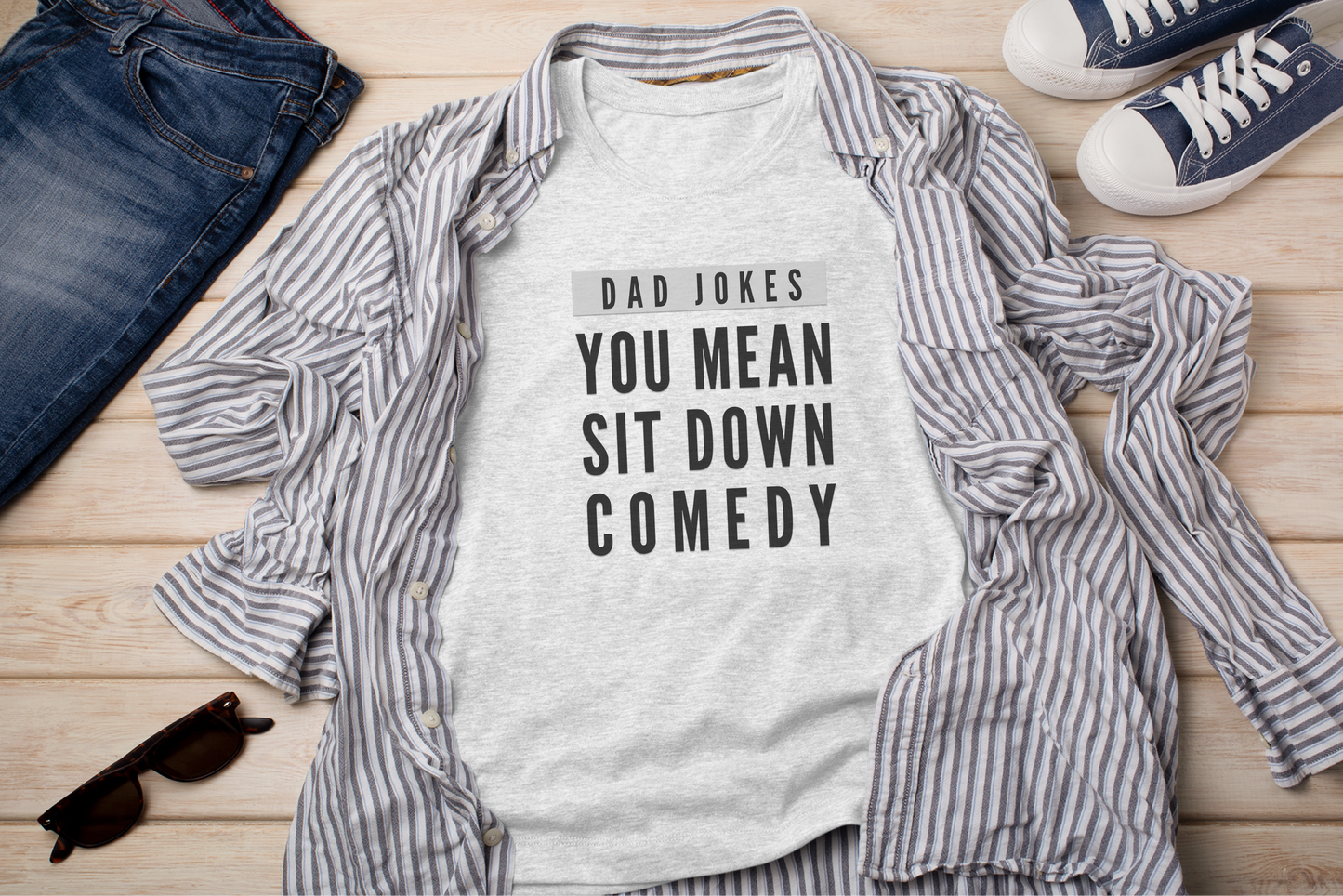 a shirt that says dad jokes you mean sit down comedy