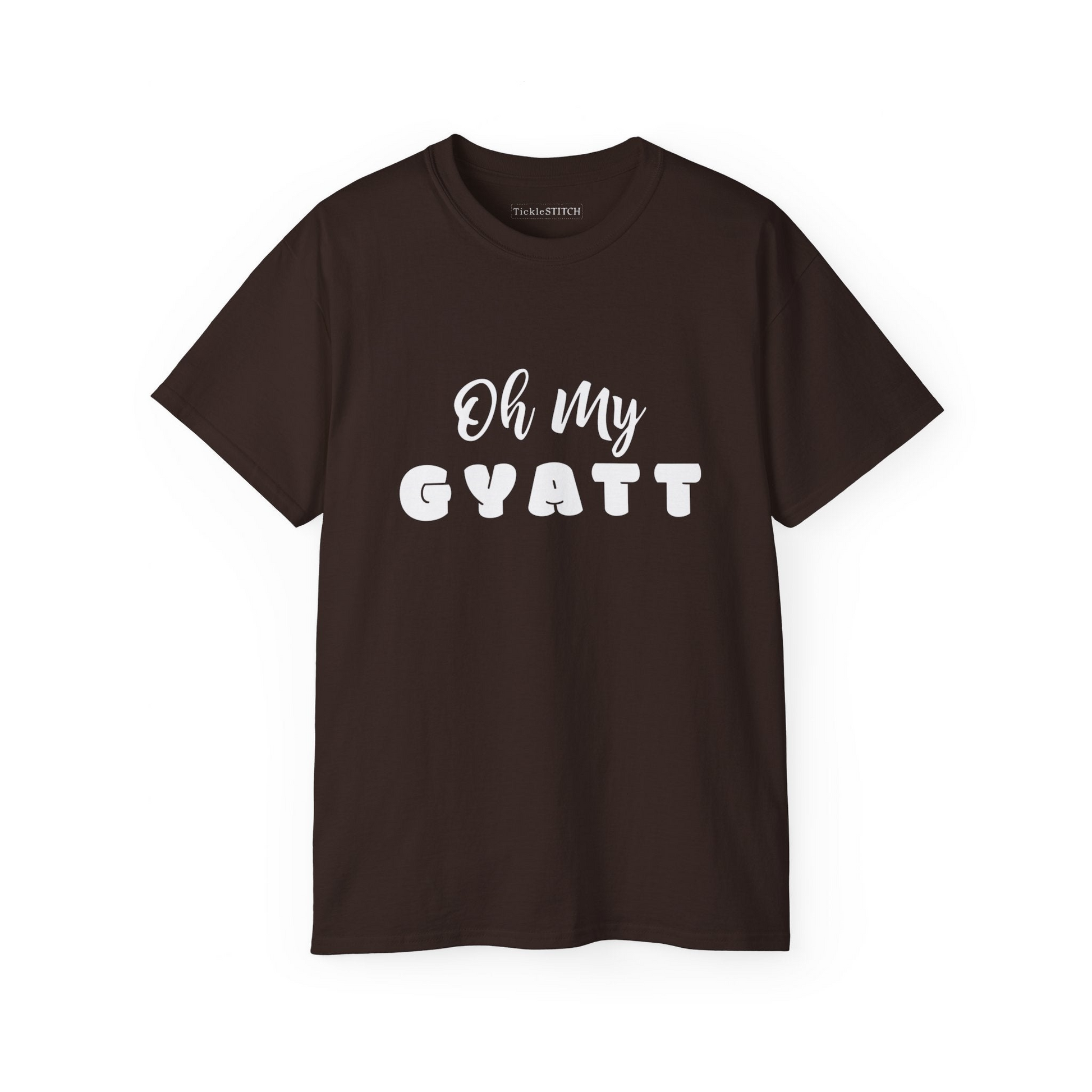 a brown t - shirt that says oh my gyatt