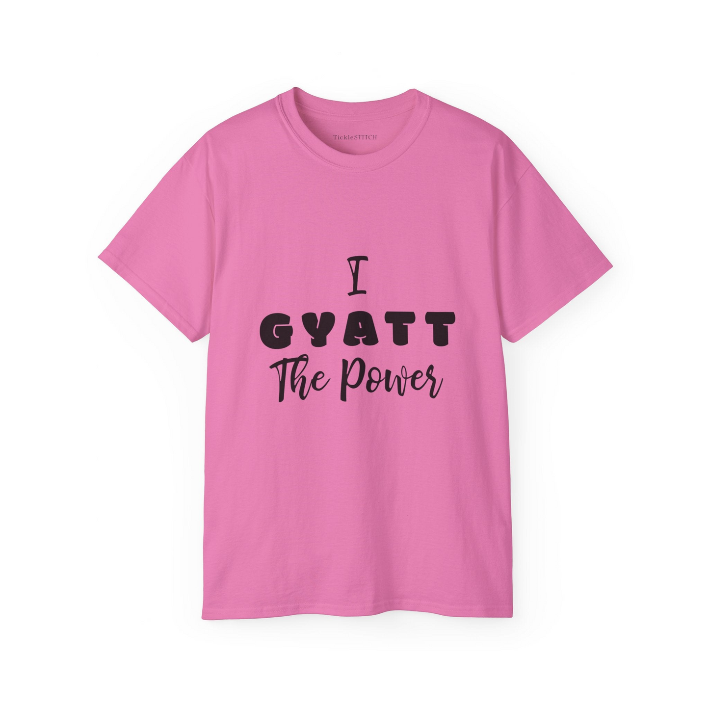 a pink t - shirt that says i gyatt the power