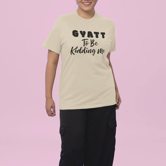 GyattToBeKiddingMeVID.mp4