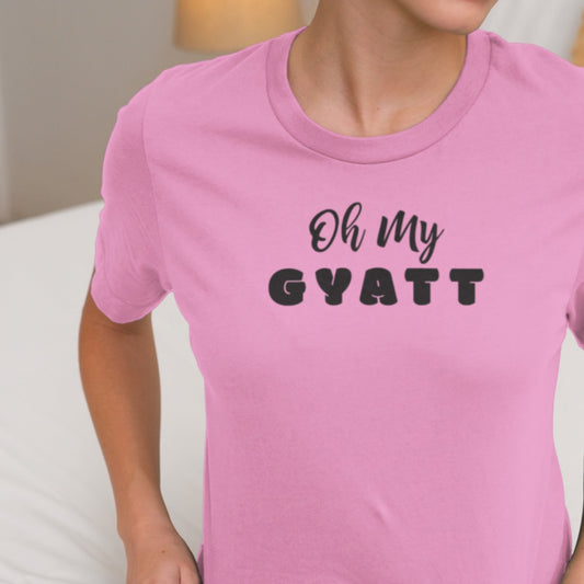 Oh My Gyatt Funny Gen Z Slang Tee – Humorous Body Positive Apparel