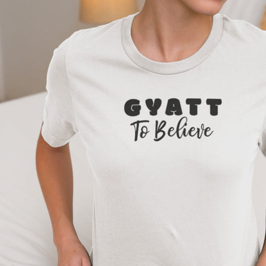 Gyatt to Believe – Hilarious Internet Slang Fashion Statement Top