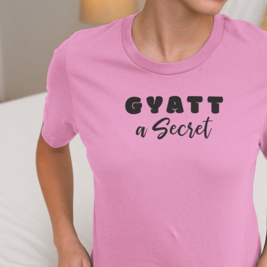 Gyatt a Secret Humor Tee – Trendy Gen Z Slang & Body Positive Shirt