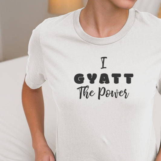 Gyatt Power Funny Shirt – Internet Slang & Body Positive Apparel